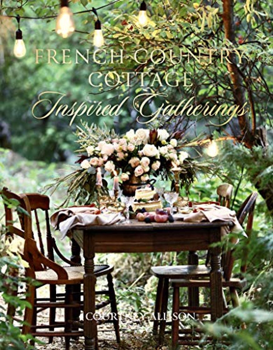 Books Allison, C: French Country Cottage Inspired Gatherings