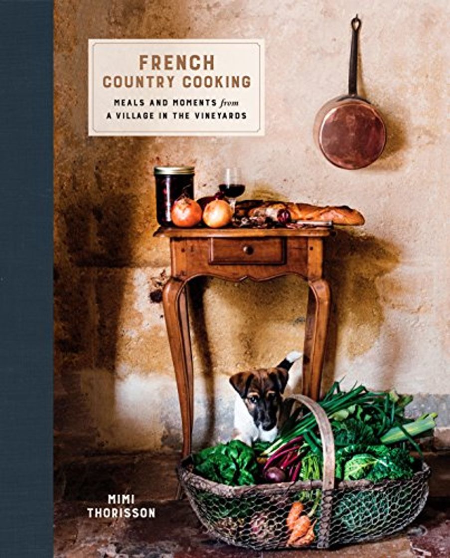 Books French Country Cooking: Meals and Moments from a Village in the Vineyards [Idioma Inglés]