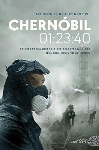 Libro Chernóbil. 01:23:40: La verdadera historia del desastre nuclear que conmocionó al mundo