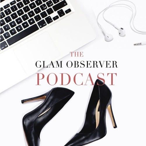 ‎The Glam Observer Fashion Podcast on Apple Podcasts
