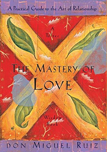 Book The Mastery of Love: A Practical Guide to the Art of Relationship