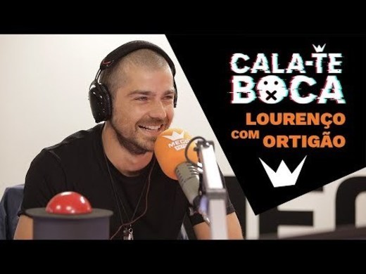 Cala-te Boca com Lourenço Ortigão