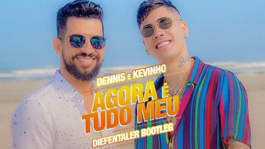 Agora é tudo meu - Dennis e Kevinho 