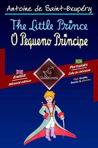 The Little Prince - O Pequeno Príncipe: Bilingual parallel text - Texto