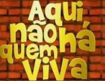 Serie Aqui Não Há Quem Viva