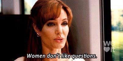 Moda Women don’t like questions.