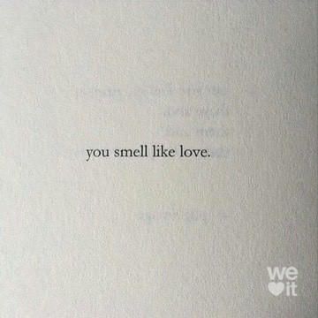You smell like Love