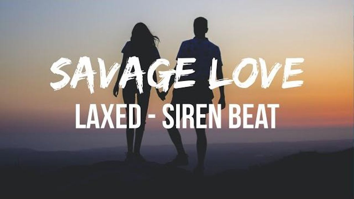 Canción Savage Love (Laxed - Siren Beat)