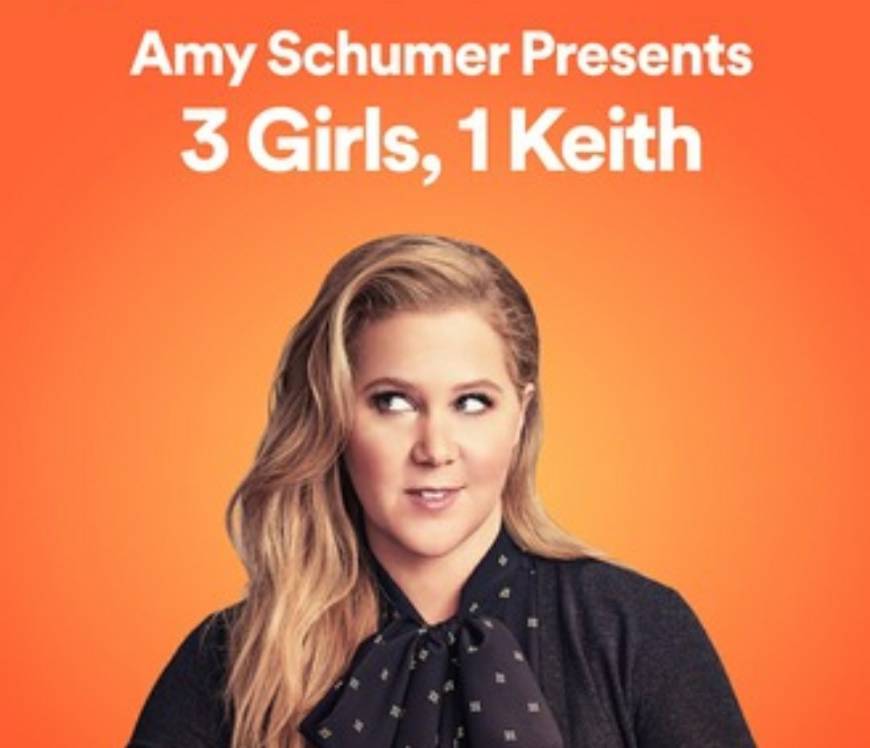 Fashion Amy Schumer presents: 3 Girls 1 Keith