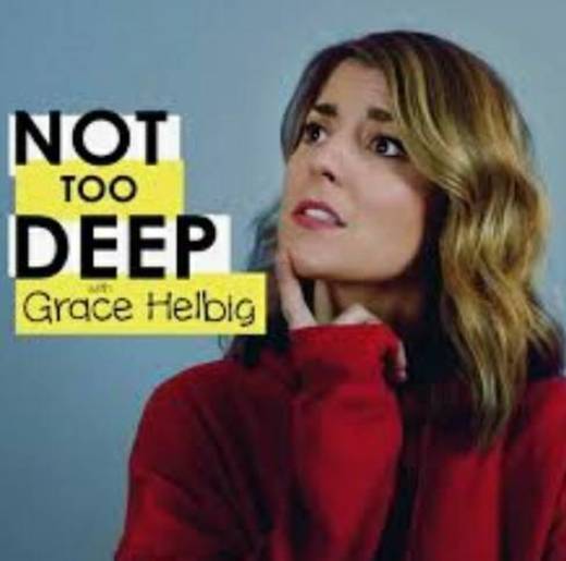 Not to Deep with Grace Helbig