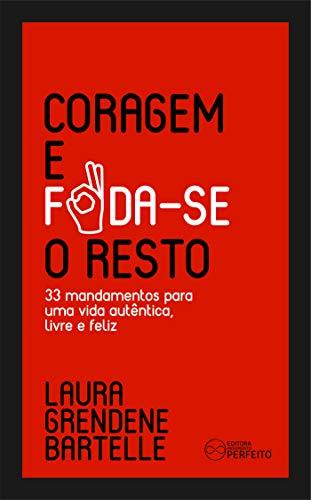 Books CORAGEM E FODA-SE O RESTO: 33 mandamentos para uma vida autêntica, livre