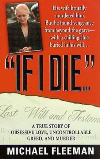 If I Die...: A True Story of Obsessive Love, Uncontrollable Greed, and