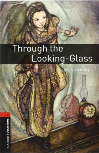 Through the looking glass. Oxford bookworms library. Livello 3. Con CD Audio