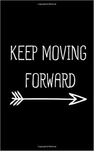 Keep moving foward