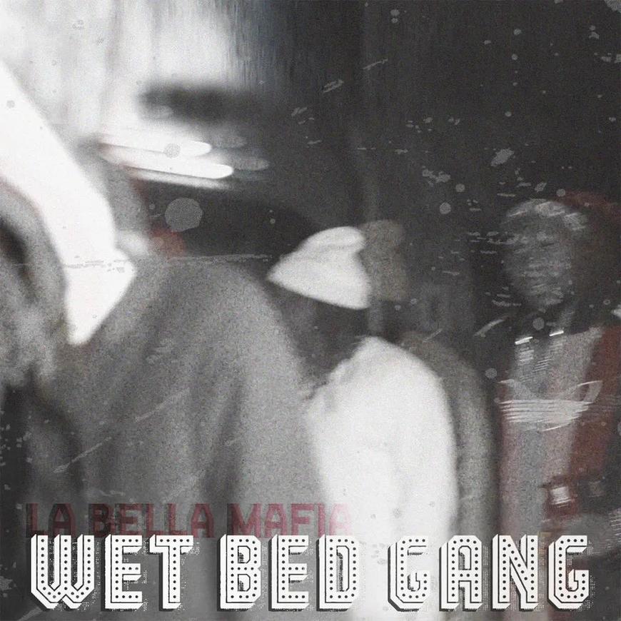 WetBedGang-La Bella Mafia 