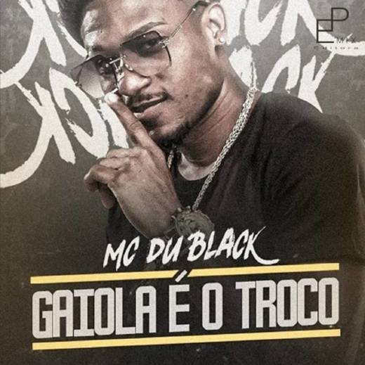 MC Du Black - Gaiola é o Troco 