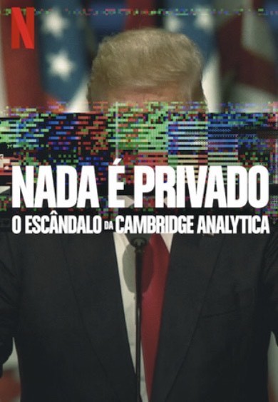 Película Nada é privado. O escândalo da Cambridge Analytica 