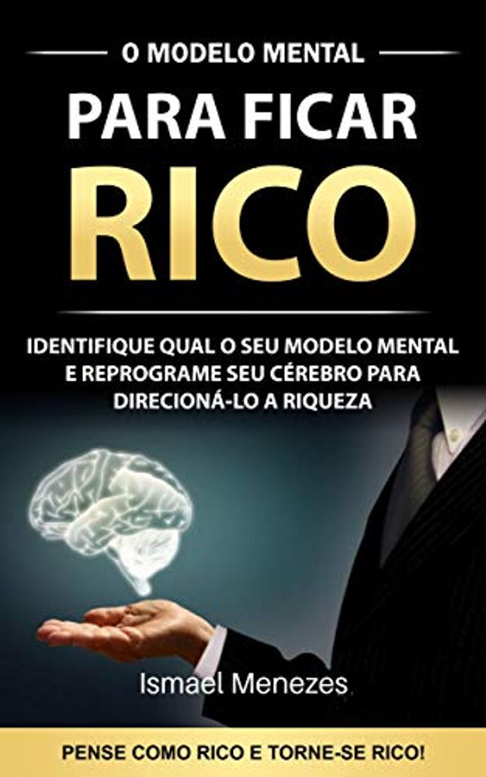 Books O Modelo Mental Para Ficar Rico: Identifique o seu modelo mental e