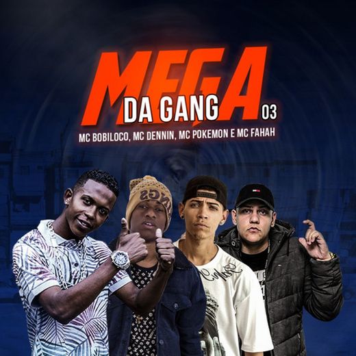 Mega da Gang 03