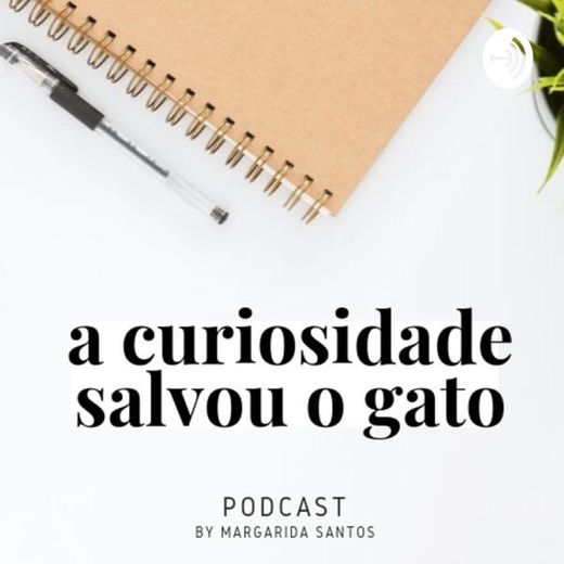 A Curiosidade Salvou o Gato | Podcast on Spotify