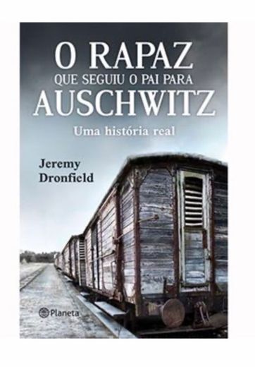 O rapaz que seguiu o pai para Auschwitz 