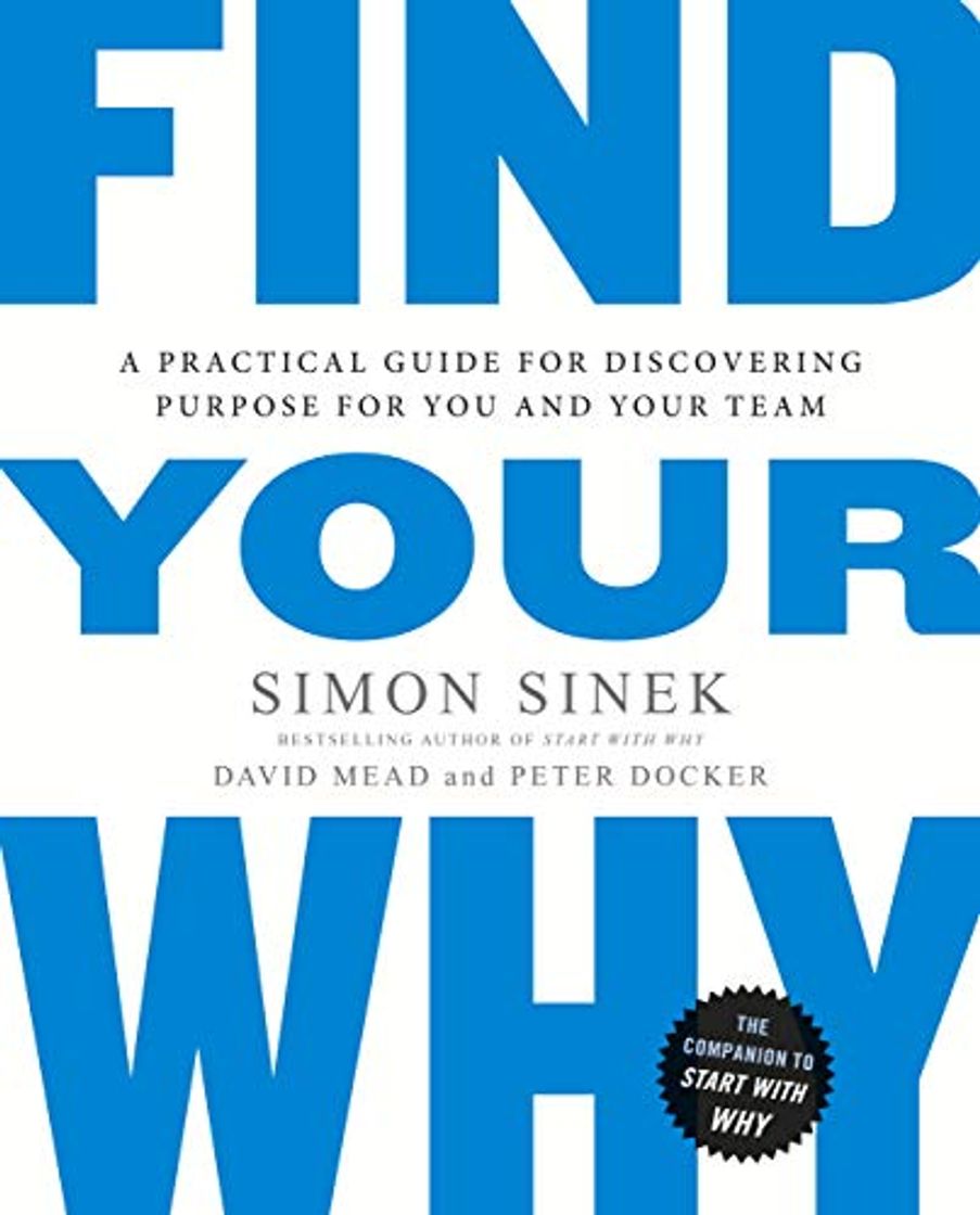 Book Find Your Why: A Practical Guide to Discovering Purpose for You or Your Team