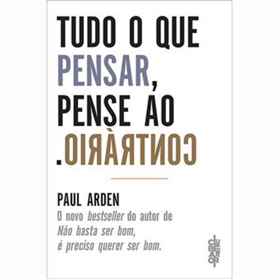 Libro Tudo o que Pensar, Pense ao Contrário