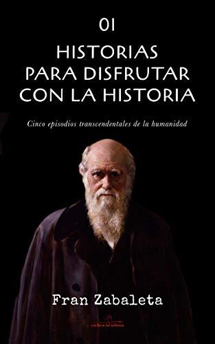 Book 01 Historias para disfrutar con la historia: Cinco episodios trascendentales de la