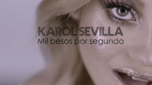 Karol Sevilla | Mil Besos Por Segundo 