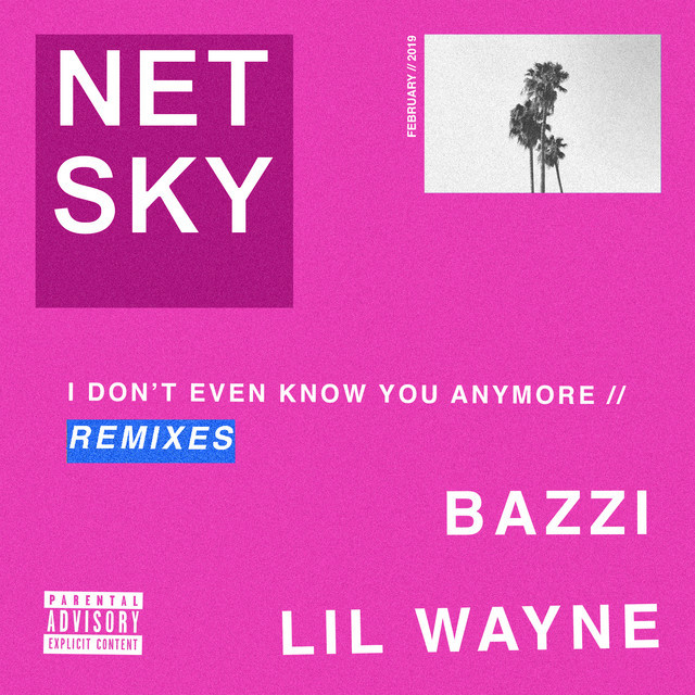 Music I Don't Even Know You Anymore (feat. Bazzi & Lil Wayne) - Netsky's Powerlines Mix