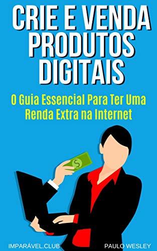 Libros Crie e Venda Produtos Digitais: O Guia Essencial Para Ter Uma Renda