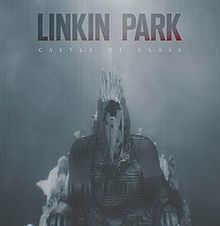 Canción CASTLE OF GLASS -  Linkin Park 