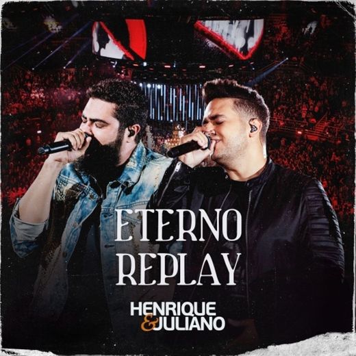 Henrique e Juliano - ETERNO REPLAY