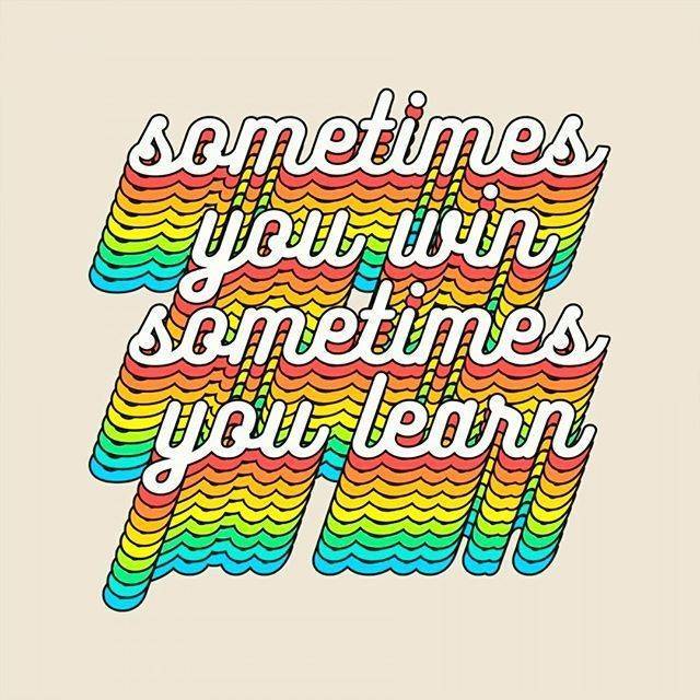 Social Sometimes you win sometimes you learn