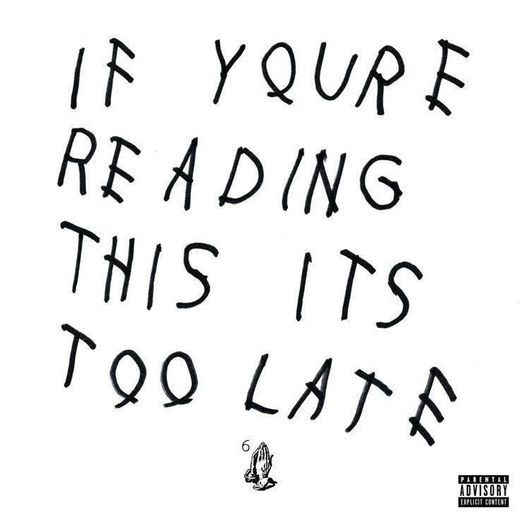 Drake - IF YOU RE READING THIS ITS TOO LATE