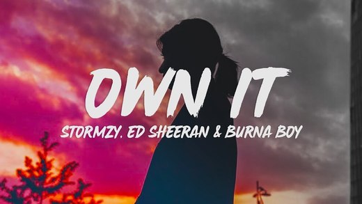 Own It (feat. Ed Sheeran & Burna Boy)
