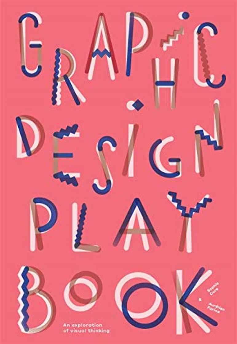 Book Cure, S: Graphic Design Play Book: An Exploration of Visual Thinking