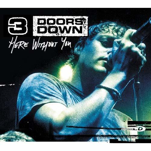 Music Here without you- 3 doors down