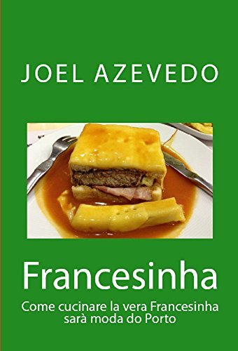 Libro Francesinha: Come cucinare la vera Francesinha sarà moda do Porto