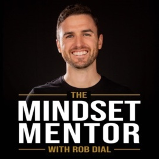 The Mindset Mentor - Rob Dial
