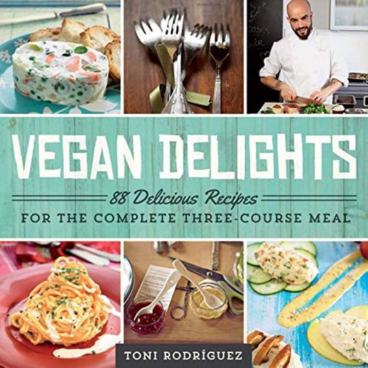 Vegan Delights: 88 Delicious Recipes for the Complete Three