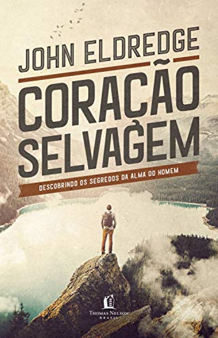 Libro Coração selvagem: descobrindo o segredo da alma de um homem