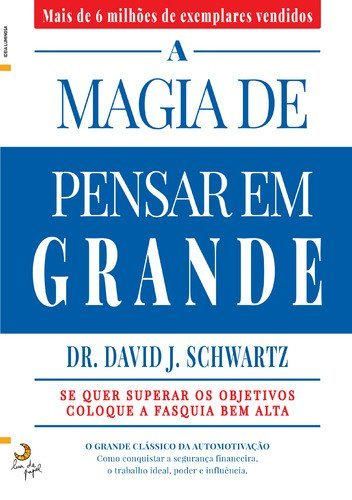 A Magia De Pensar Em Grande