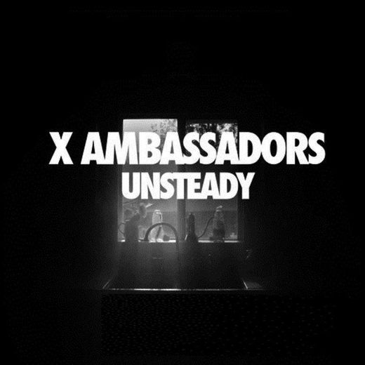 X Ambassadors - Unsteady 🎧