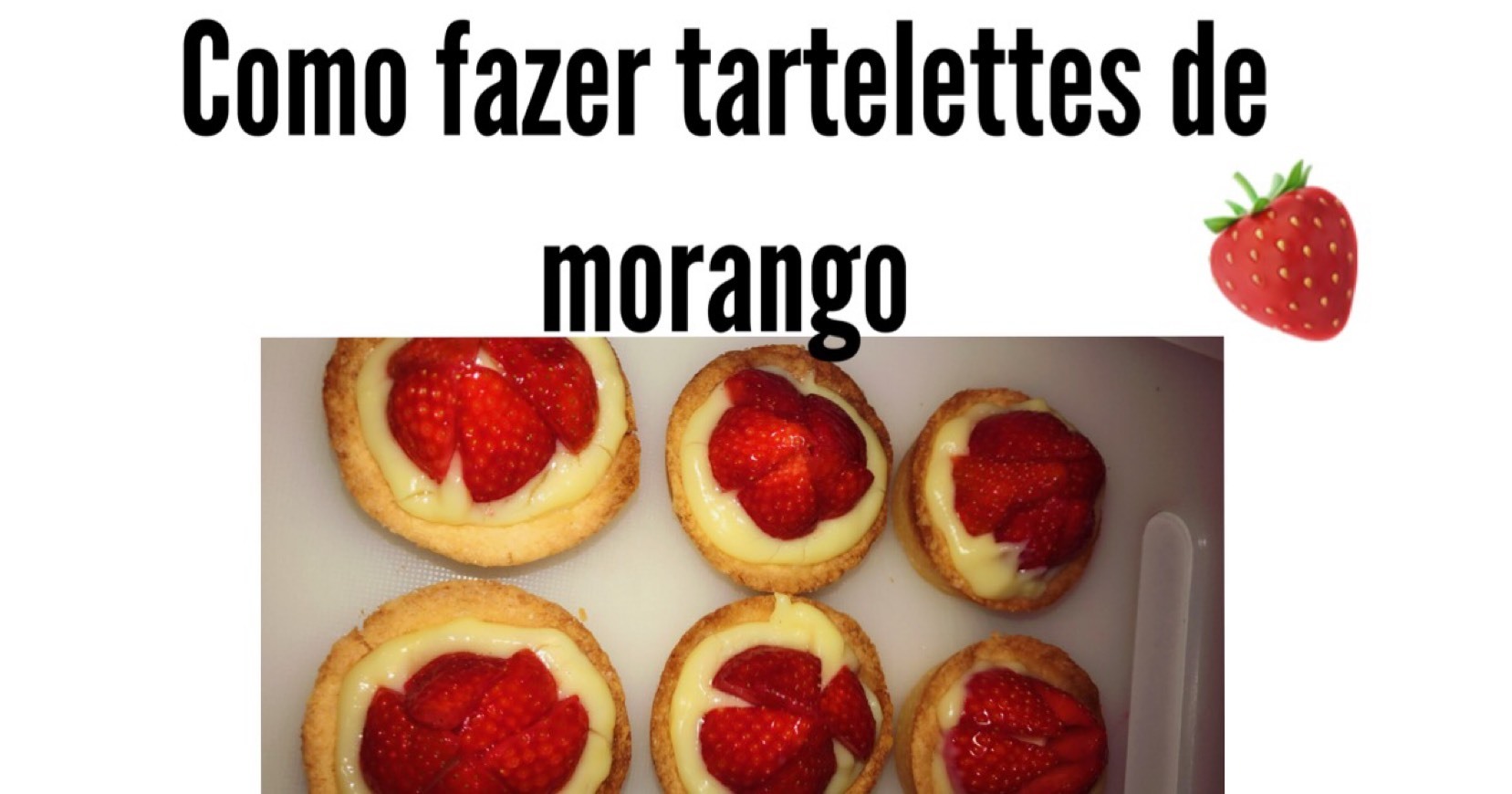 Fashion Tartelettes de morango 😋