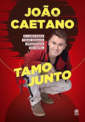 Book João Caetano - Tamo Junto!: O livro para tirar sonhos impossíveis do