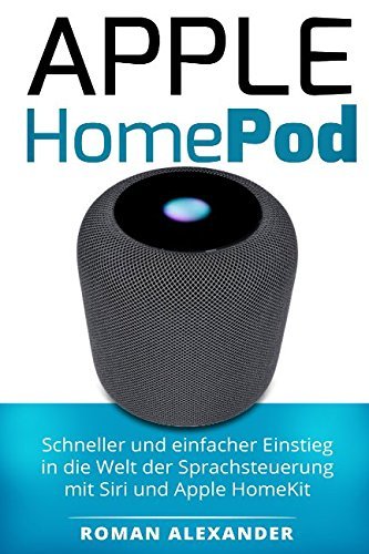 Books Apple HomePod: Schneller und einfacher Einstieg in die Welt der Sprachsteuerung mit