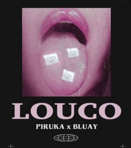 Louco, Piruka feat Bluay 