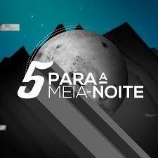 5 Para A Meia-Noite