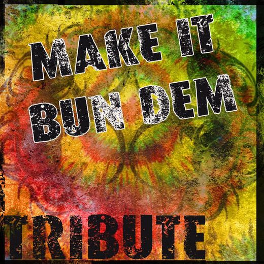 Make It Bun Dem (Skrillex & Damian "Jr. Gong" Marley Tribute)